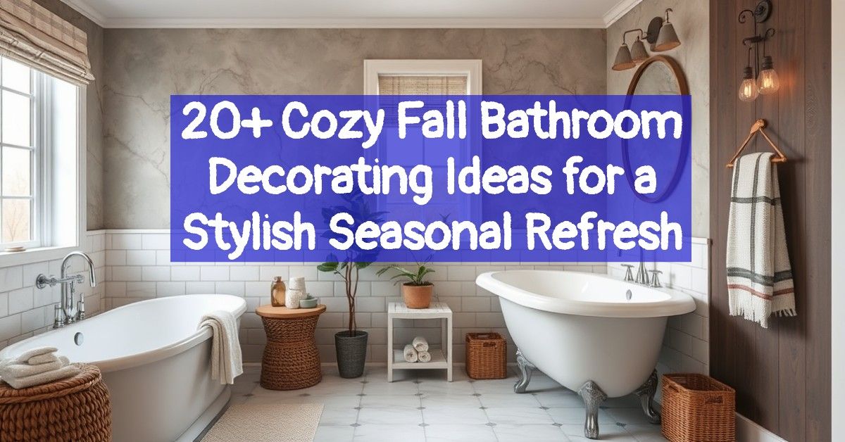 20+ Cozy Fall Bathroom Decorating Ideas for a Stylish Seasonal Refresh