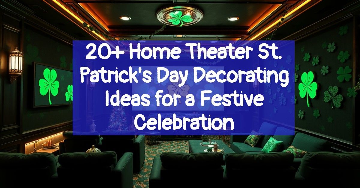 20+ Home Theater St. Patrick's Day Decorating Ideas for a Festive Celebration