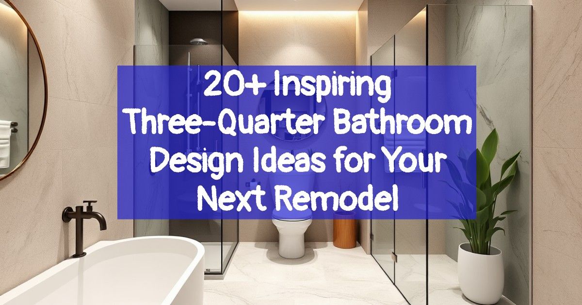 20+ Inspiring Three-Quarter Bathroom Design Ideas for Your Next Remodel