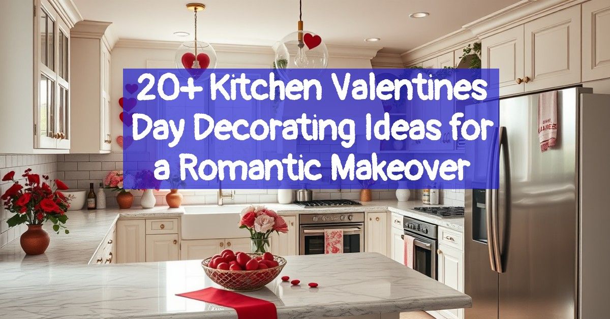 20+ Kitchen Valentines Day Decorating Ideas for a Romantic Makeover