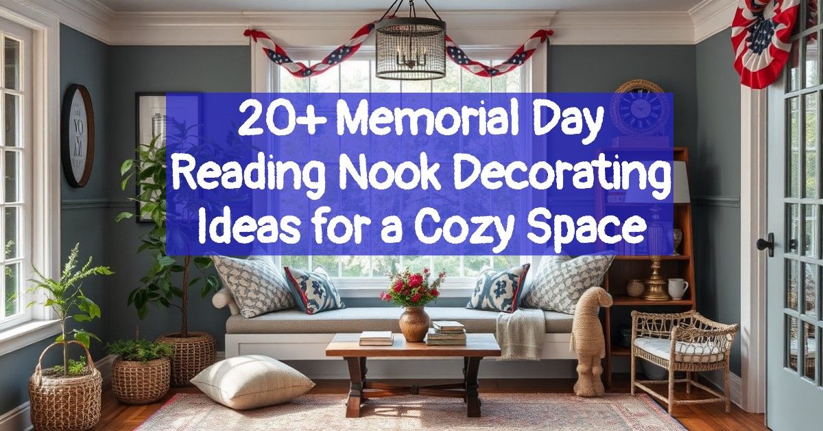 20+ Memorial Day Reading Nook Decorating Ideas for a Cozy Space