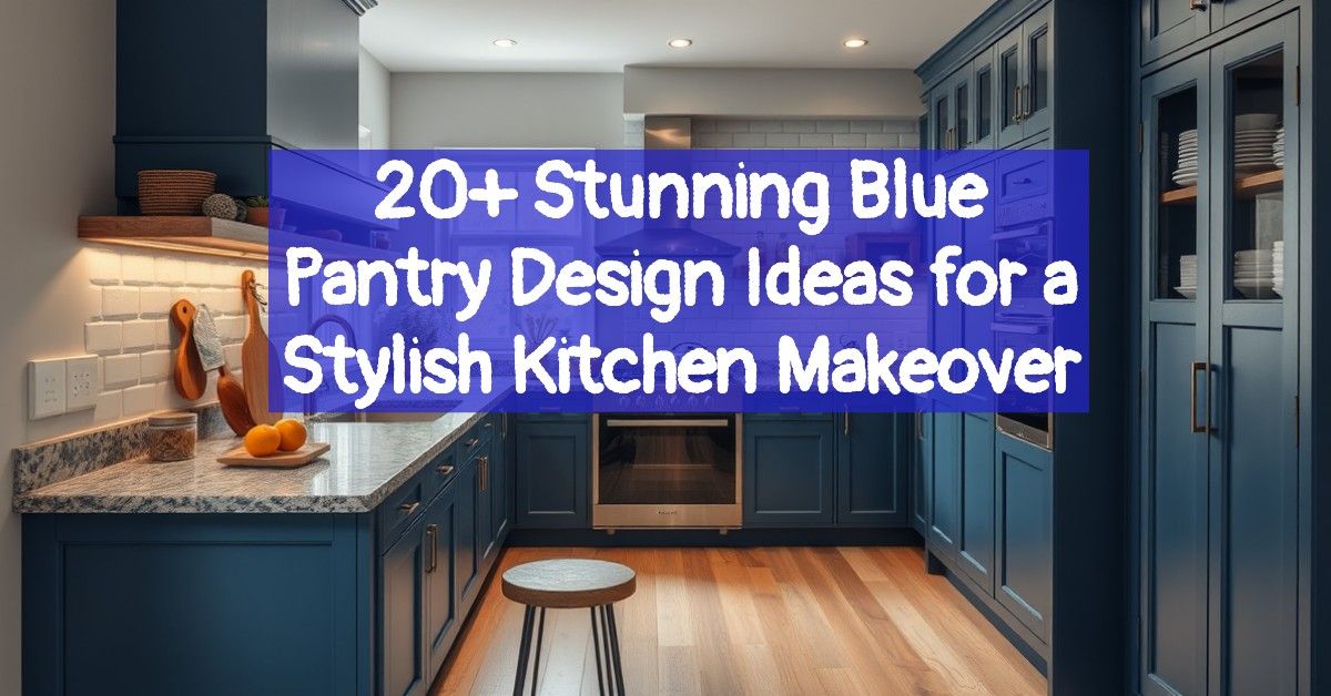 20+ Stunning Blue Pantry Design Ideas for a Stylish Kitchen Makeover