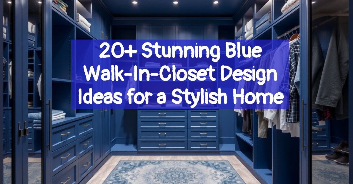 20+ Stunning Blue Walk-In-Closet Design Ideas for a Stylish Home