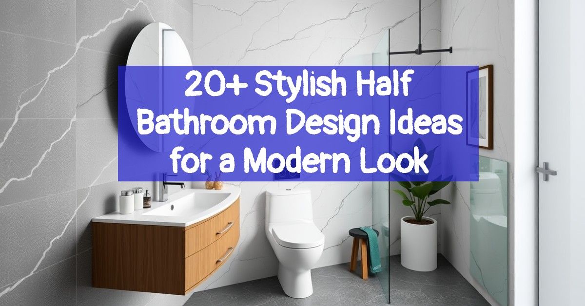 20+ Stylish Half Bathroom Design Ideas for a Modern Look