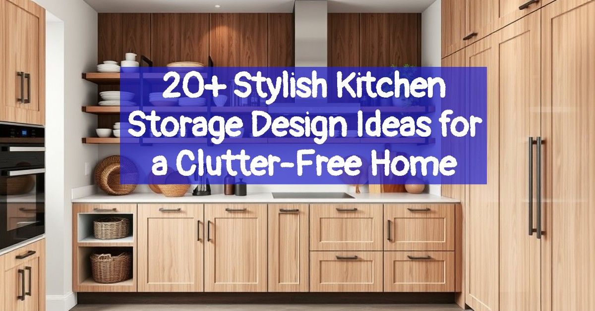 20+ Stylish Kitchen Storage Design Ideas for a Clutter-Free Home