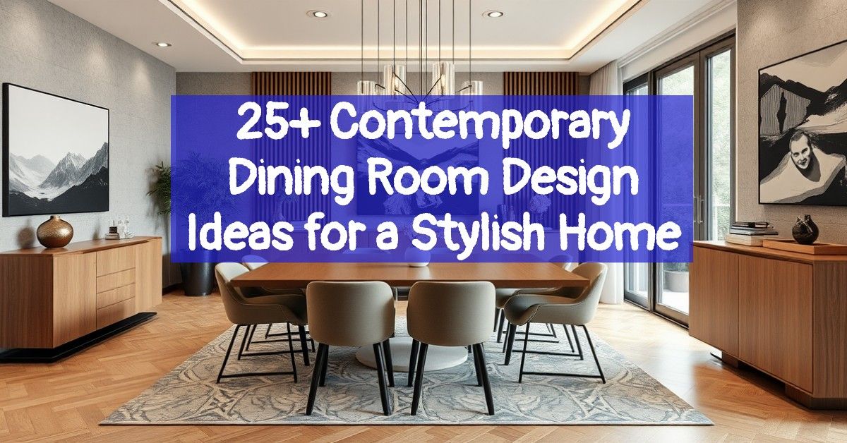 25+ Contemporary Dining Room Design Ideas for a Stylish Home