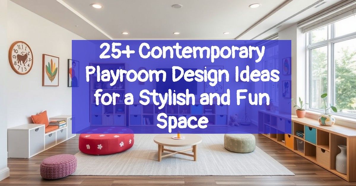 25+ Contemporary Playroom Design Ideas for a Stylish and Fun Space