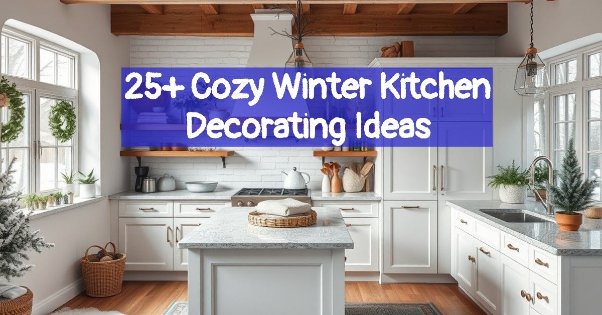 25+ Cozy Winter Kitchen Decorating Ideas