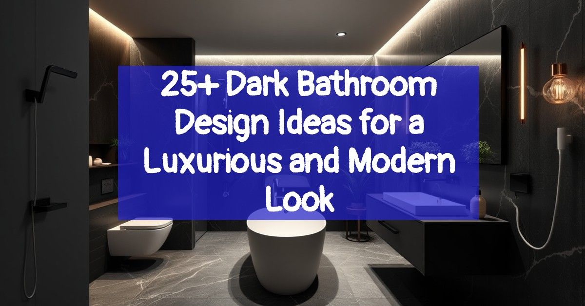 25+ Dark Bathroom Design Ideas for a Luxurious and Modern Look