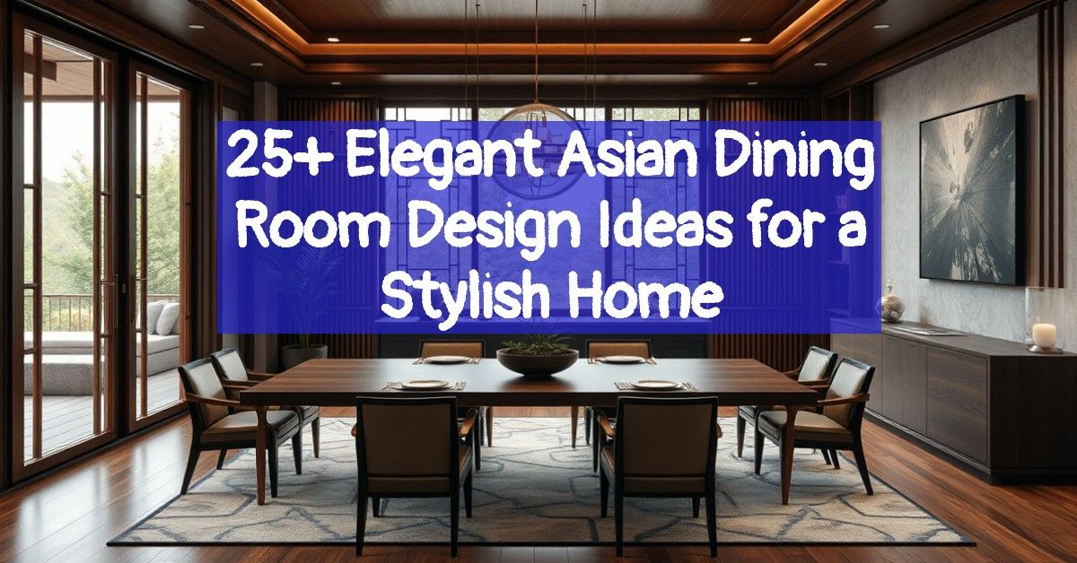 25+ Elegant Asian Dining Room Design Ideas for a Stylish Home