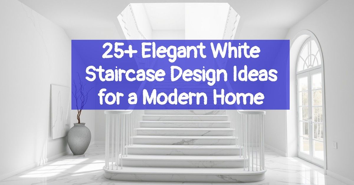 25+ Elegant White Staircase Design Ideas for a Modern Home