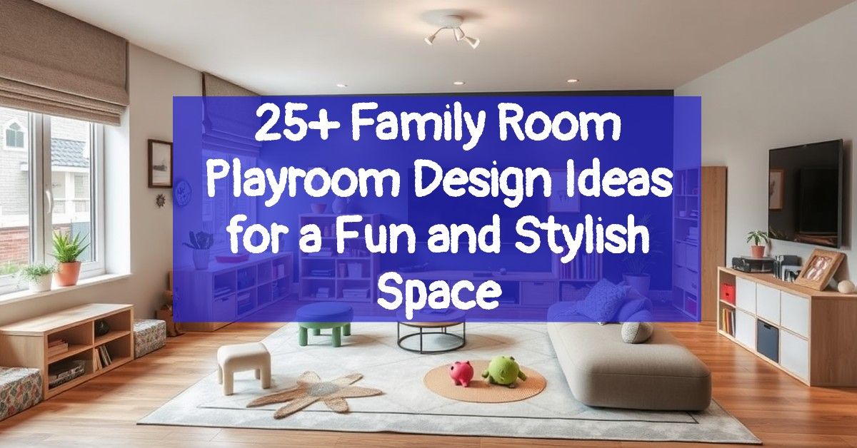 25+ Family Room Playroom Design Ideas for a Fun and Stylish Space