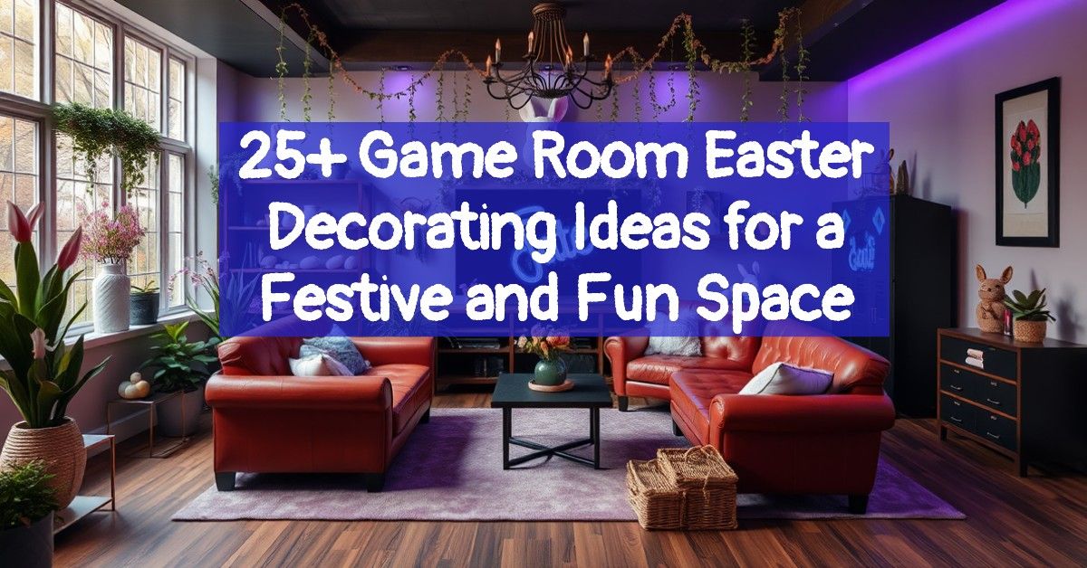 25+ Game Room Easter Decorating Ideas for a Festive and Fun Space