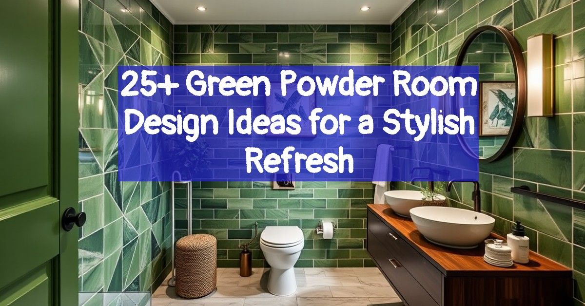 25+ Green Powder Room Design Ideas for a Stylish Refresh