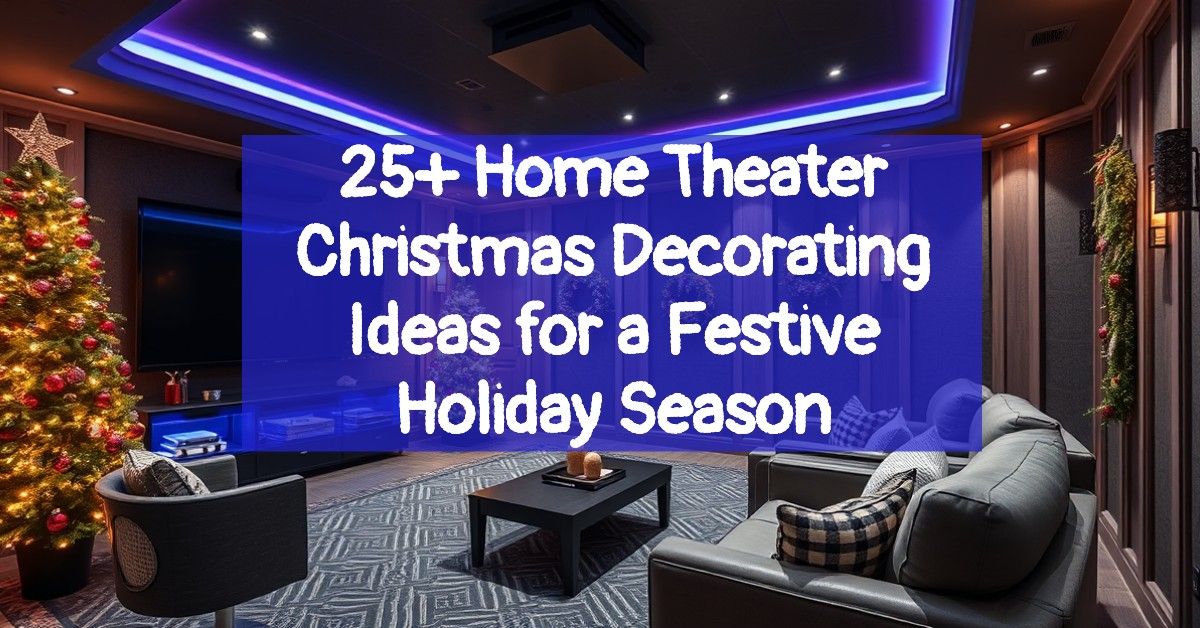 25+ Home Theater Christmas Decorating Ideas for a Festive Holiday Season