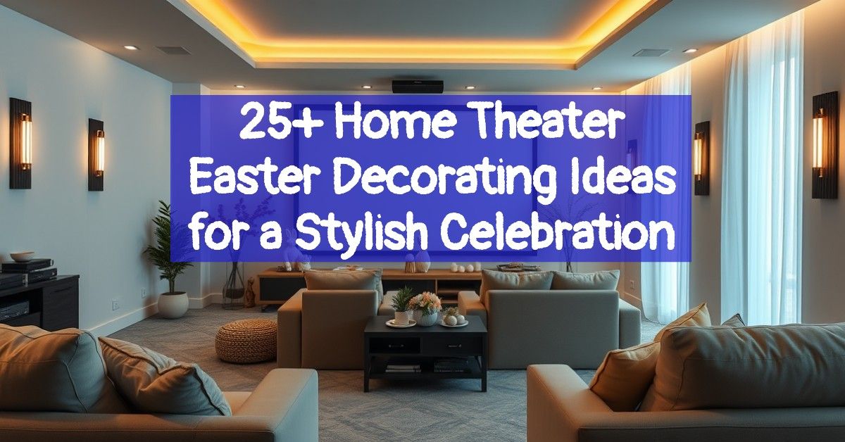 25+ Home Theater Easter Decorating Ideas for a Stylish Celebration