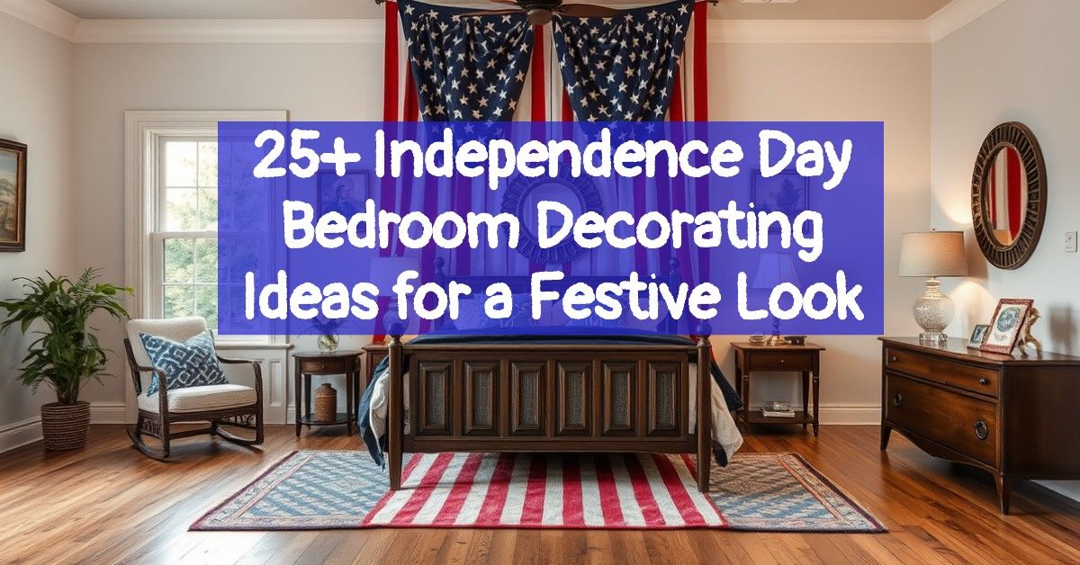 25+ Independence Day Bedroom Decorating Ideas for a Festive Look