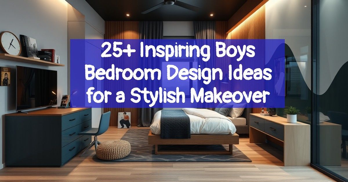 25+ Inspiring Boys Bedroom Design Ideas for a Stylish Makeover