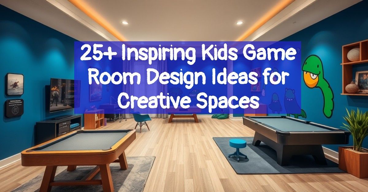 25+ Inspiring Kids Game Room Design Ideas for Creative Spaces