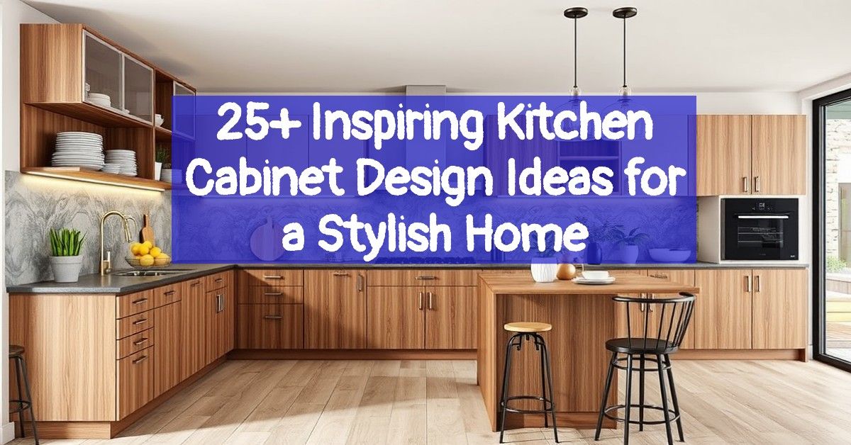 25+ Inspiring Kitchen Cabinet Design Ideas for a Stylish Home