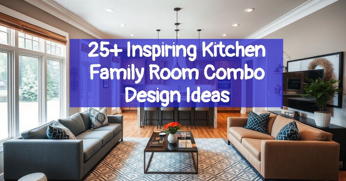 25+ Inspiring Kitchen Family Room Combo Design Ideas