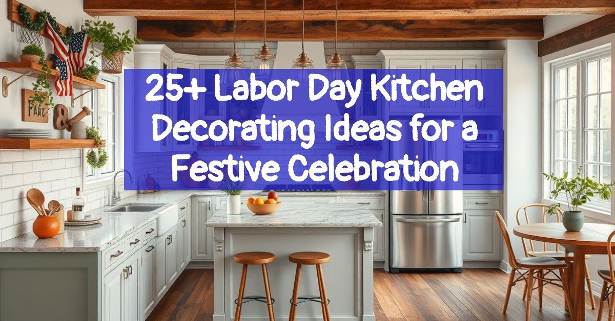 25+ Labor Day Kitchen Decorating Ideas for a Festive Celebration