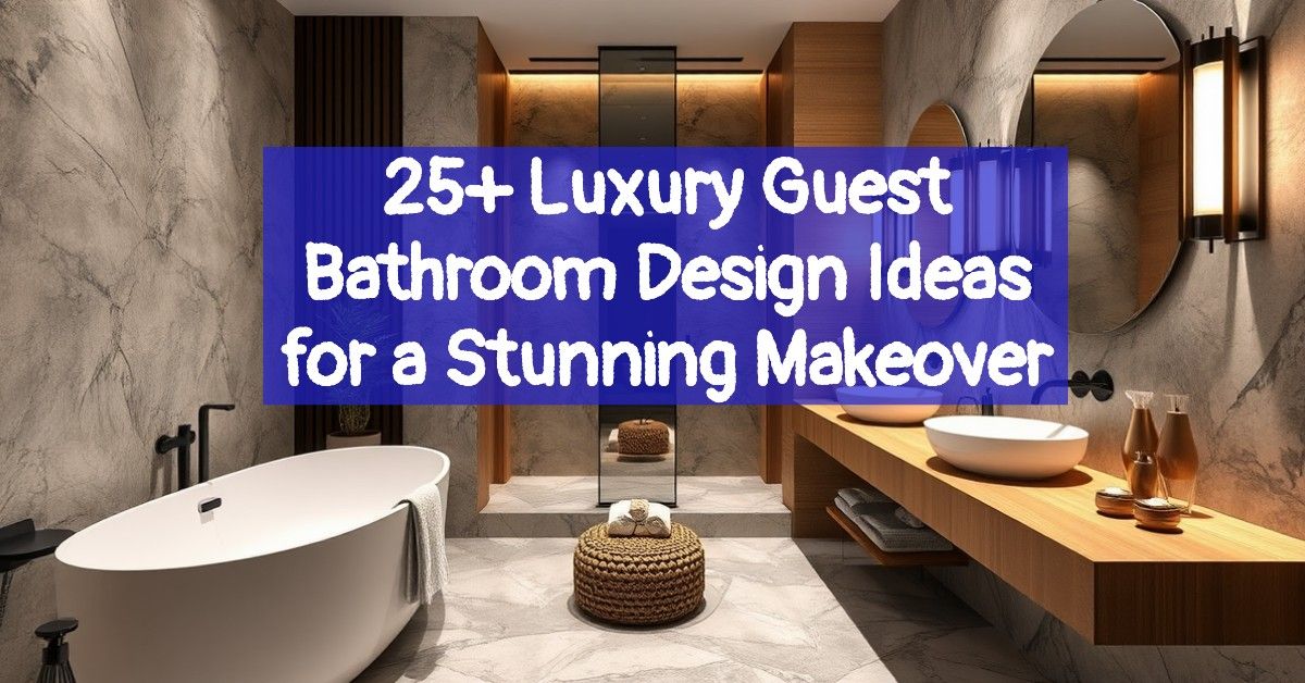 25+ Luxury Guest Bathroom Design Ideas for a Stunning Makeover