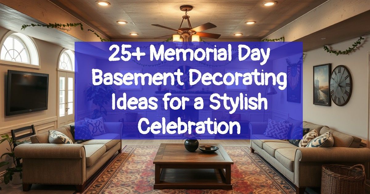 25+ Memorial Day Basement Decorating Ideas for a Stylish Celebration