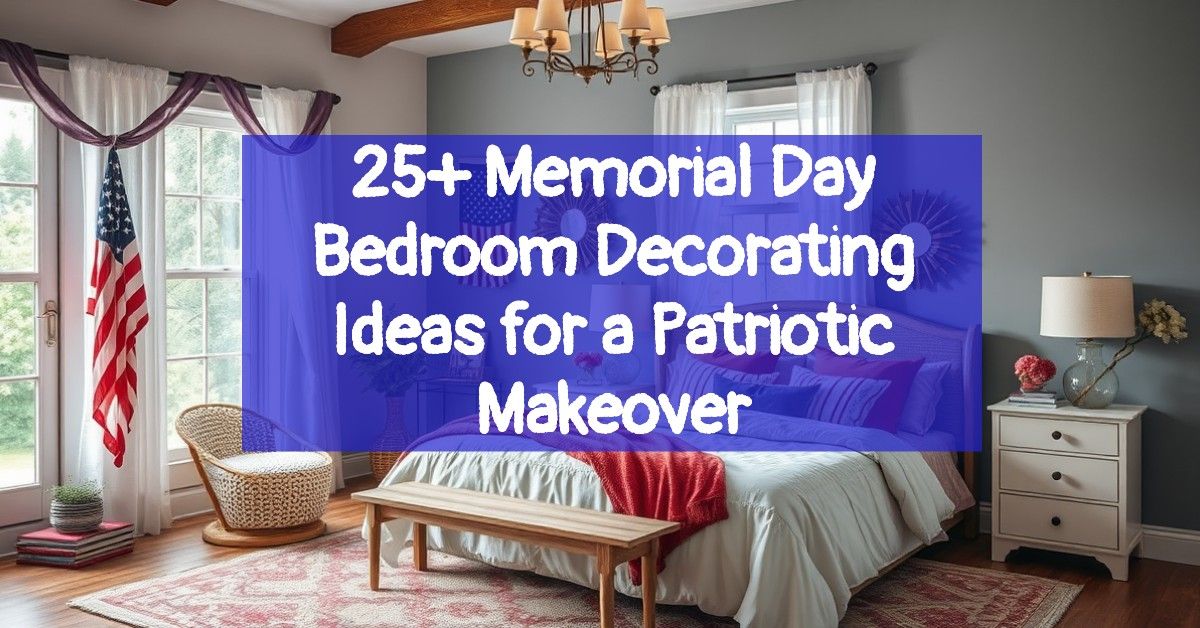 25+ Memorial Day Bedroom Decorating Ideas for a Patriotic Makeover