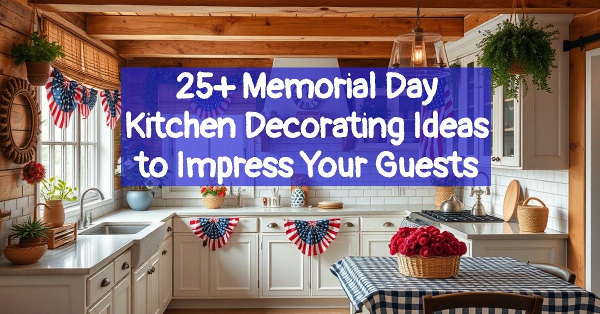 25+ Memorial Day Kitchen Decorating Ideas to Impress Your Guests