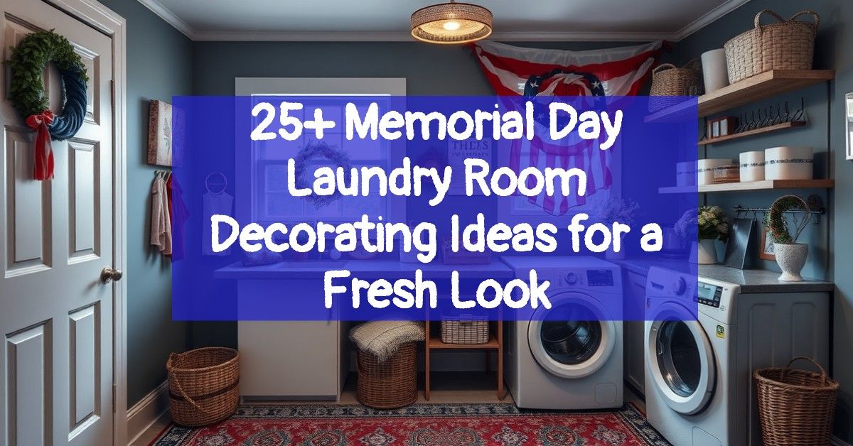 25+ Memorial Day Laundry Room Decorating Ideas for a Fresh Look