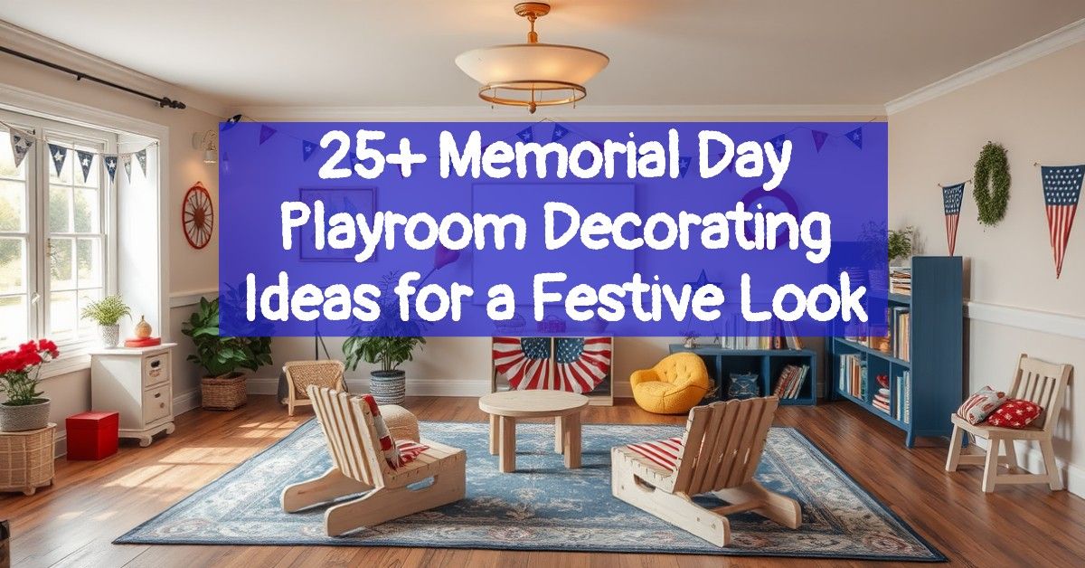 25+ Memorial Day Playroom Decorating Ideas for a Festive Look