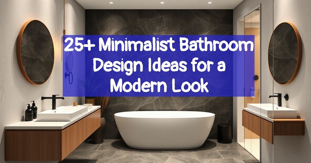 25+ Minimalist Bathroom Design Ideas for a Modern Look