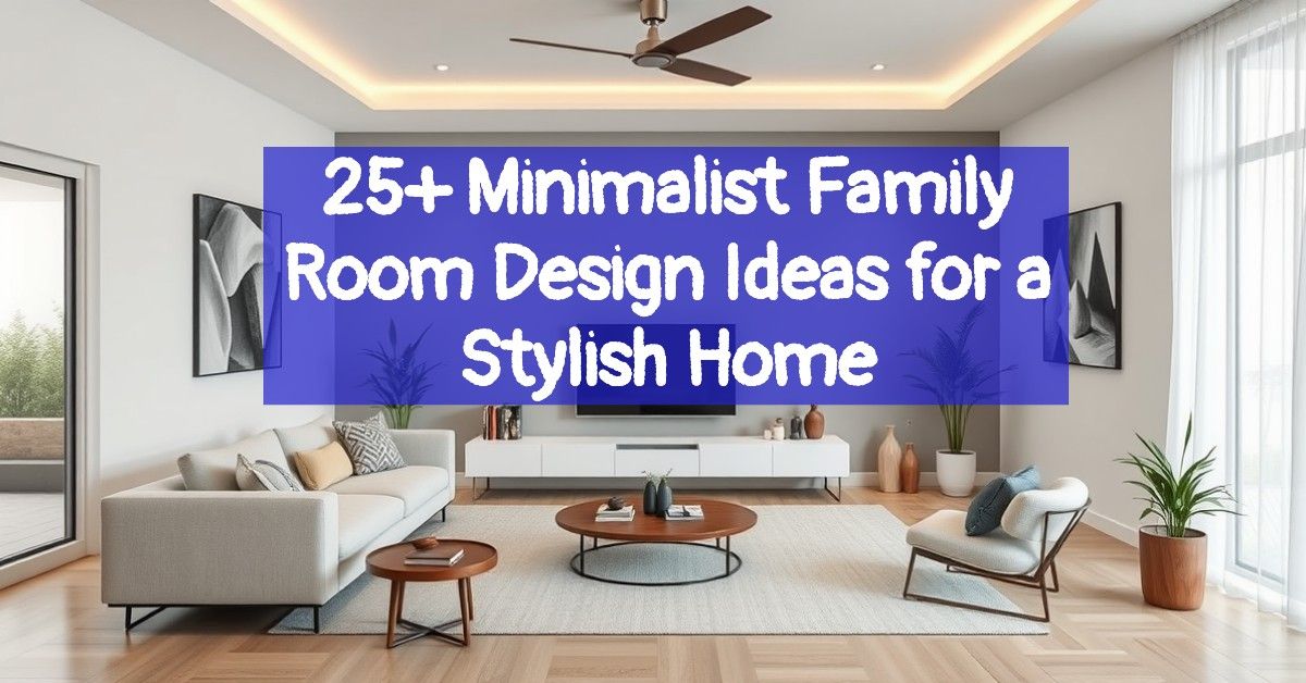 25+ Minimalist Family Room Design Ideas for a Stylish Home