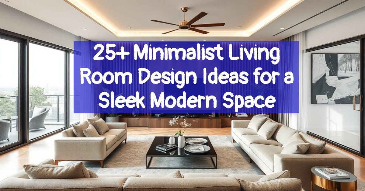 25+ Minimalist Living Room Design Ideas for a Sleek Modern Space