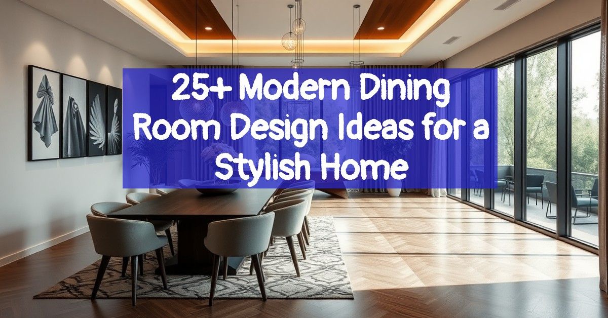 25+ Modern Dining Room Design Ideas for a Stylish Home