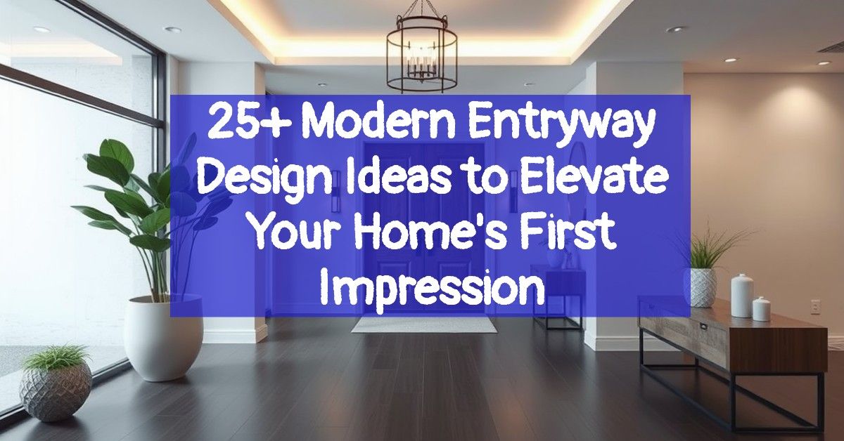 25+ Modern Entryway Design Ideas to Elevate Your Home's First Impression