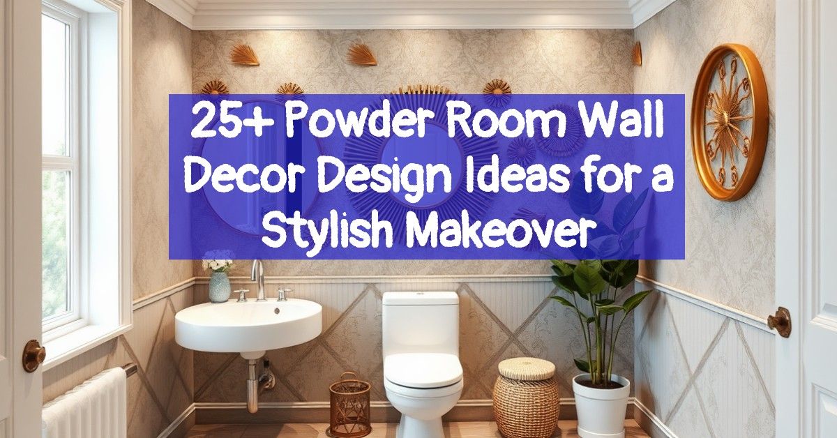 25+ Powder Room Wall Decor Design Ideas for a Stylish Makeover