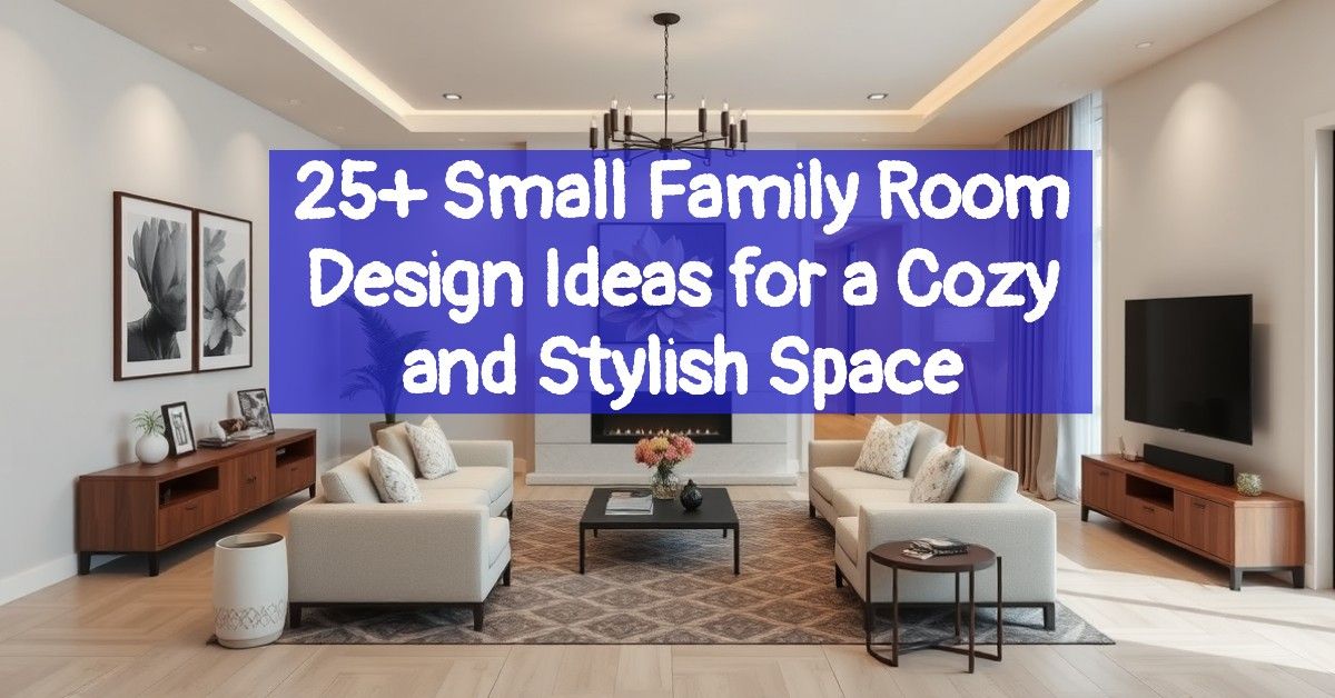 25+ Small Family Room Design Ideas for a Cozy and Stylish Space