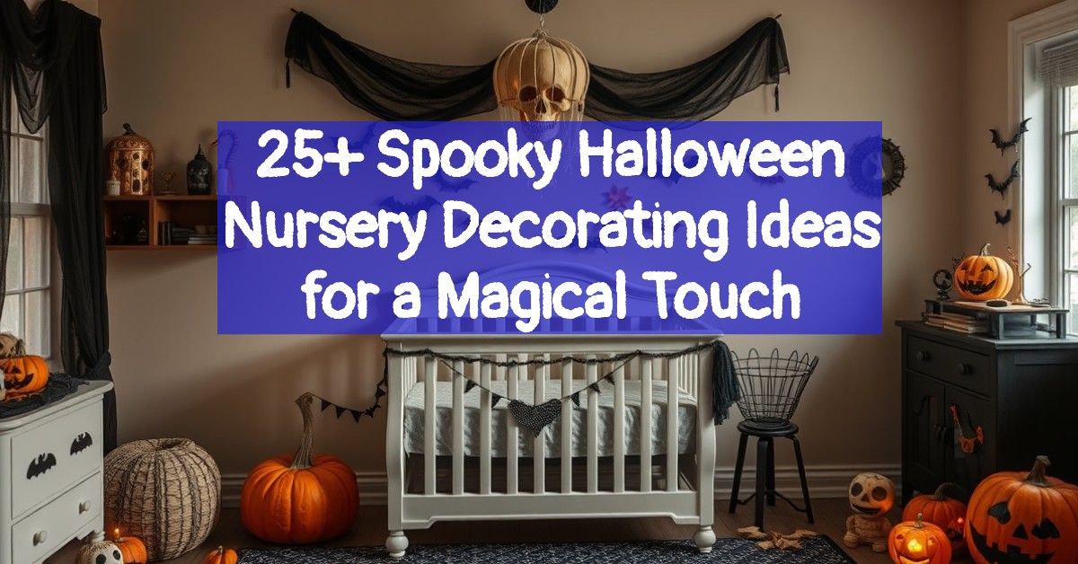 25+ Spooky Halloween Nursery Decorating Ideas for a Magical Touch