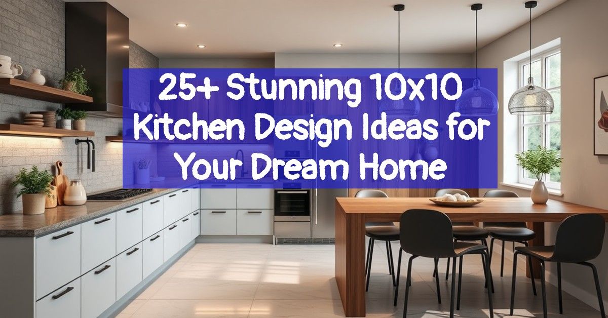 25+ Stunning 10x10 Kitchen Design Ideas for Your Dream Home