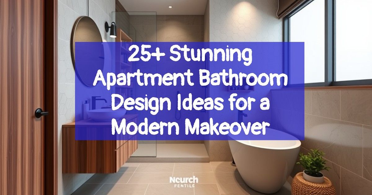 25+ Stunning Apartment Bathroom Design Ideas for a Modern Makeover