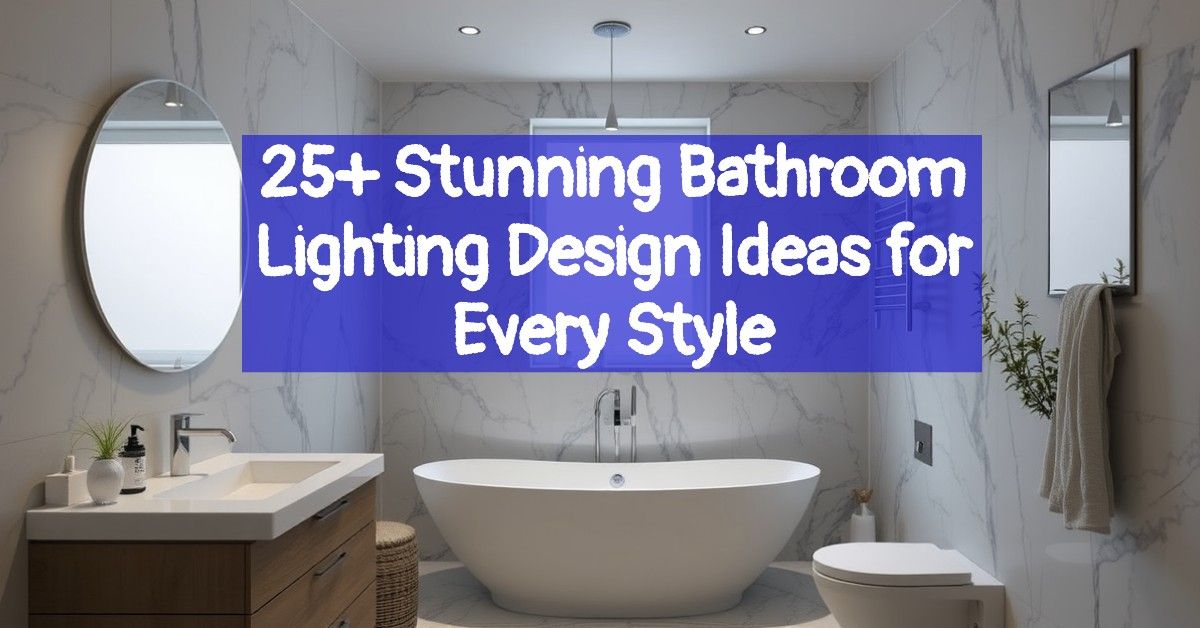 25+ Stunning Bathroom Lighting Design Ideas for Every Style