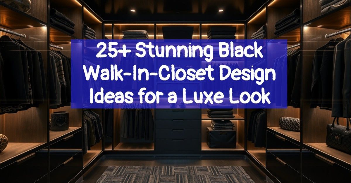 25+ Stunning Black Walk-In-Closet Design Ideas for a Luxe Look