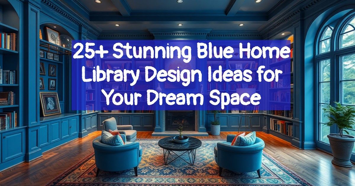 25+ Stunning Blue Home Library Design Ideas for Your Dream Space