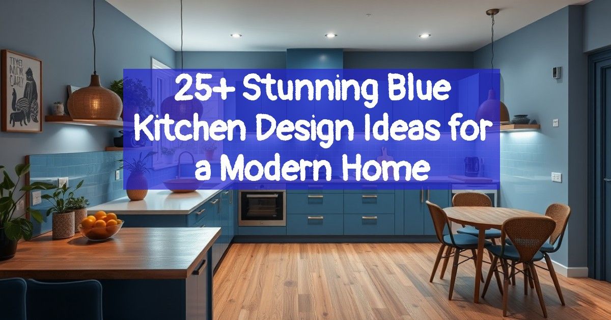 25+ Stunning Blue Kitchen Design Ideas for a Modern Home