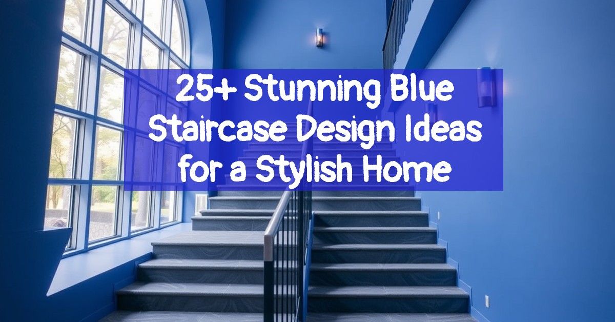 25+ Stunning Blue Staircase Design Ideas for a Stylish Home