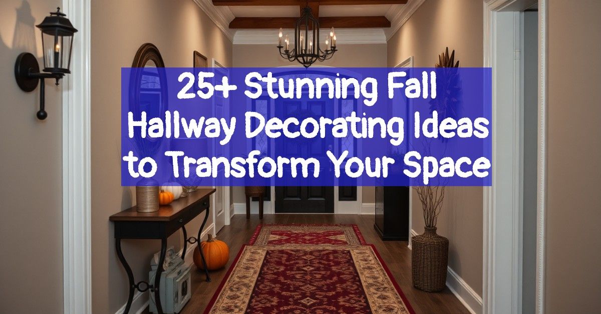 25+ Stunning Fall Hallway Decorating Ideas to Transform Your Space