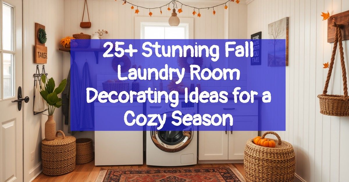 25+ Stunning Fall Laundry Room Decorating Ideas for a Cozy Season