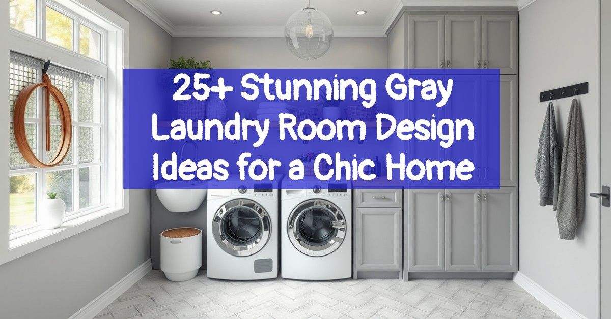 25+ Stunning Gray Laundry Room Design Ideas for a Chic Home